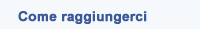Come raggiungerci